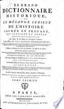 Le grand dictionnaire historique ou Le melange curieux de l'Histoire sacrée et profane ...