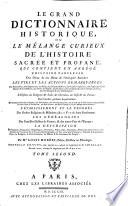 Le grand dictionnaire historique ou Le melange curieux de l'Histoire sacrée et profane ...