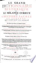 Le Grand Dictionnaire Historique Ou Le Mélange Curieux De L'Histoire Sacrée Et Profane