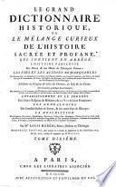 Le Grand Dictionnaire Historique, Ou Le Mélange Curieux De L'Histoire Sacrée Et Profane