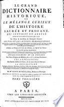 Le grand dictionnaire historique ou Le melange curieux de l'Histoire sacrée et profane ...