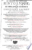 Le grand dictionnaire historique sur le mélange curieux de l'histoire sacrée et profane
