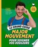 Le grand guide Major Mouvement pour soigner vos douleurs