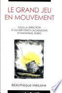 Le Grand Jeu en mouvement