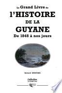 Le grand livre de l'histoire de la Guyane: De 1848 à nos jours