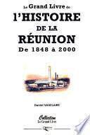 Le grand livre de l'histoire de la Réunion: De 1848 à 2000
