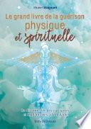 Le Grand Livre de la Guérison Physique et Spirituelle