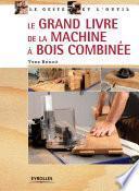 Le grand livre de la machine à bois combinée