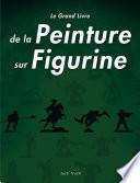 Le grand livre de la peinture sur figurine