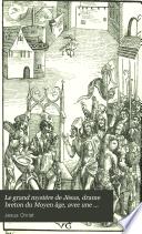 Le grand mystère de Jésus, drame breton du Moyen âge, avec une étude sur le théâtre chez les nations celtiques par le vicomte Hersart de la Villemarqué