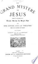 Le grand Mystère de Jésus, Passion et Résurrection; Drame Breton du moyen âge, avec une étude sur le Théâtre chez les Nations Celtiques, par le Vicomte Hersart de La Villemarqué