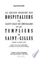 Le grand prieuré des Hospitaliers de Saint-Jean de Jérusalem et les Templiers de Saint-Gilles