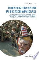 Le grand Satan, le shah et l'imam - Les relations Iran / États Unis jusqu'à la révolution de 1979