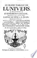 Le grand tableau de l'univers, ou l'histoire des evenemens de l'Eglise, depuis la creation du monde jusqu'à l'Apocalyose de S. Jean ... par Mr. Basnage, pasteur de la Haye