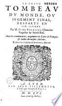 Le grand tombeau du monde, ou Jugement final des party en six livres, par M. Jude Serclier,... avec les commentaires, arguments en latin & en françois...