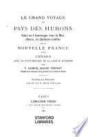 Le grand voyage du pays des Hurons situé en l'Amérique vers la mer douce, ès derniers confins de la Nouvelle France dite Canada