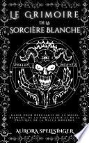 Le Grimoire De La Sorcière Blanche
