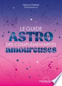 Le Guide astro des complémentarités amoureuses
