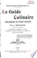 Le guide culinaire, aide-mémoire de cuisine pratique. Par A. Escoffier, avec la collaboration de MM. Philéas Gilbert, E. Fétu, A. Suzanne, B. Reboul, Ch. Dietrich, A. Caillat, etc.,...