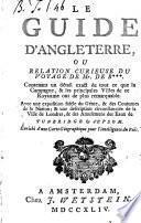 Le guide d'Angleterre, ou, Relation curieuse du voyage de mr. de B***.