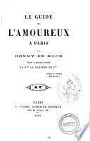 Le guide de l'amoureux a Paris d'apres le manuscript original de M.me la baronne de C. par Henry de Kock