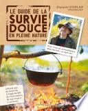 Le guide de la survie douce en pleine nature