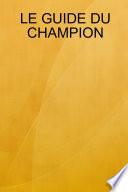 LE GUIDE DU CHAMPION