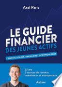 Le Guide financier des jeunes actifs - Finances Bourse immobilier et entrepreneuriat