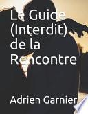 Le Guide (Interdit) de la Rencontre