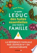 Le guide Leduc des huiles essentielles pour toute la famille