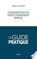 Le guide pratique - Fondamentaux du perfectionnement spirituel