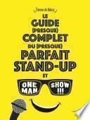 Le guide (presque) complet du (presque) parfait stand-up et one man show !!!