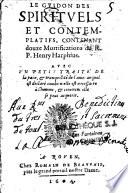 Le guidon des spirituels et contemplatifs, contenant douze mortifications du R. P. Henry Harphius. Avec un petit traité de la paix, et tranquillité de l'ame : auquel est declaré combien elle est nécessaire à l'homme, et comment elle se peut acquerir