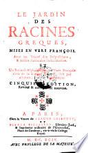 Le jardin des racines greques, mises en francois(par Sacy) 5. ed
