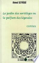 Le jardin des sortilèges, ou, Le parfum des légendes