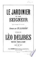 Le Jardinier et son Seigneur. Opéra comique en un acte. Paroles de T. Barrière. Partition Piano et Chant