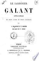 Le jardinier galant opera comique en deux actes et trois tableaux par A. De Leuven et P. Siraudin