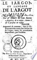 Le jargon ou langage de l'argot reformé... augmenté de nouueau... par l'Autheur (Ollivier Chereau)