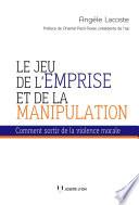 Le jeu de l'emprise et de la manipulation - Comment sortir de la violence morale
