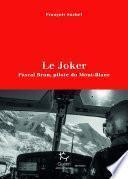 Le Joker - Pascal Brun, pilote du Mont-Blanc