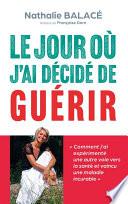 Le Jour où j'ai décidé de guérir