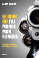 Le jour où j'ai mangé mon flingue