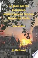 Le jour où les flammes embrasèrent Notre-Dame de Paris