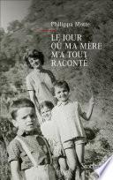 Le jour où ma mère m'a tout raconté