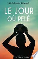 Le jour où Pelé