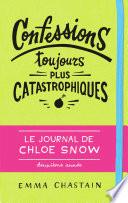 Le journal de Chloe Snow (Tome 2) - Confessions toujours plus catastrophiques