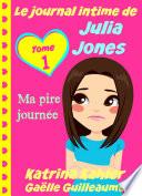 Le journal intime de Julia Jones - Ma pire journée !