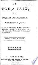 Le Juge à Paix, et officier de paroisse, pour la Province de Quebec. Extrait de R. Burn ... Traduit par Jos. F. Perrault
