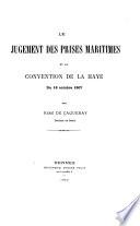 Le jugement des prises maritimes et la convention de La Haye du 18 october 1907 ...