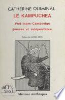 Le Kampuchea : Viêt Nam-Cambodge, guerres et indépendance